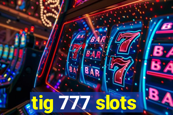 tig 777 slots